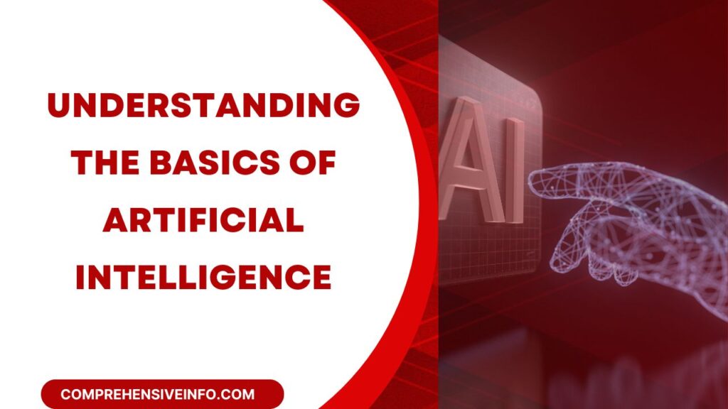 Understanding the Basics of Artificial Intelligence