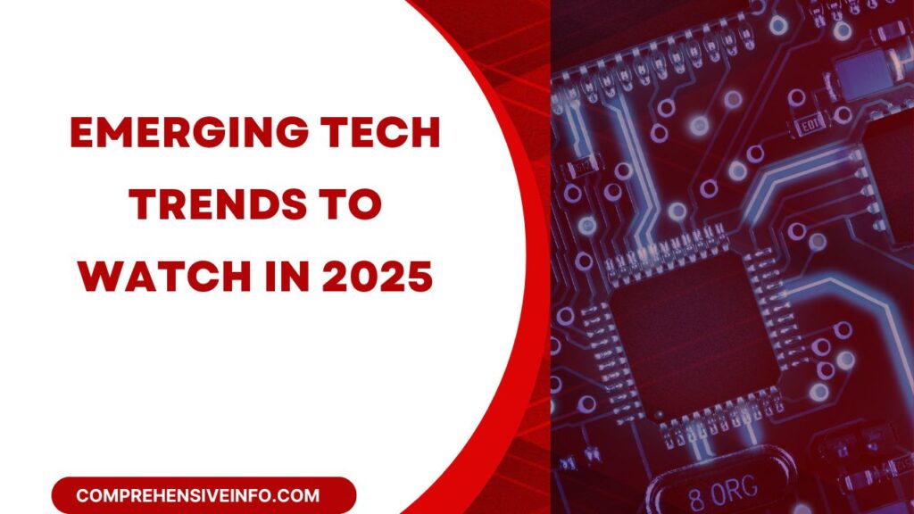 Emerging Tech Trends to Watch in 2025